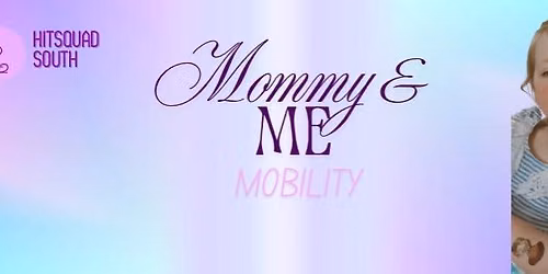 Mommy & Me Mobility with HitSquad South