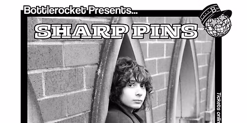 Sharp Pins w\/ Ex Pilots + The Garment District at Bottlerocket Social Hall