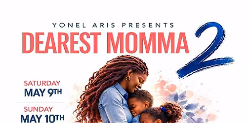 DEAREST MOMMA (PART 2) STAGE PLAY (Tickets Include Brunch\/Dinner & Show)