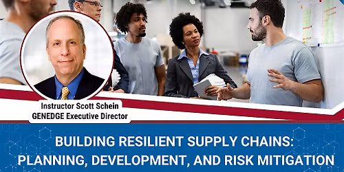 Building Resilient Supply Chains: Planning, Development, & Risk Mitigation