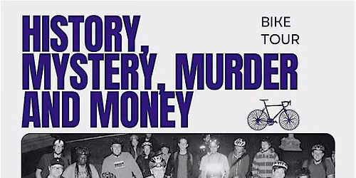 HISTORY, MYSTERY, M**der & MONEY BIKE TOUR