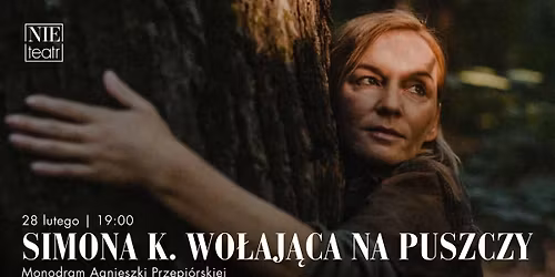 SIMONA K. WO\u0141AJ\u0104CA NA PUSZCZY - monodram Agnieszki Przepi\u00f3rskiej