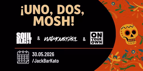\u00a1Uno, Dos, Mosh!  Soul Blast + On Your Own + natyourgirl w JackBarKato