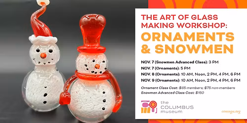 The Art of Glass Making Workshop: Ornaments & Snowmen