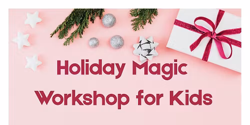 Holiday Magic Workshop for Kids