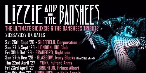 LIZZIE &amp; THE BANSHEES (Siouxsie &amp; The Banshees Tribute)\u00a0 Plus Support