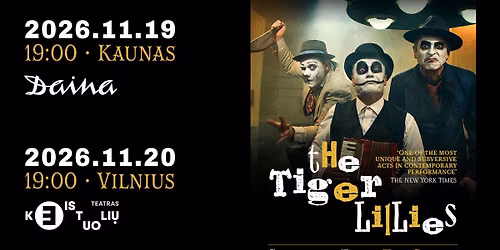 "The Tiger Lillies" | Vilnius