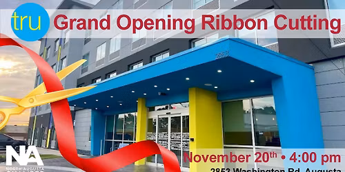 Grand Opening Ribbon Cutting - Tru by Hilton Augusta