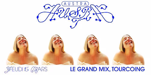 Austra + 1\u00e8re partie \u00b7 Le Grand Mix \u00b7 Tourcoing