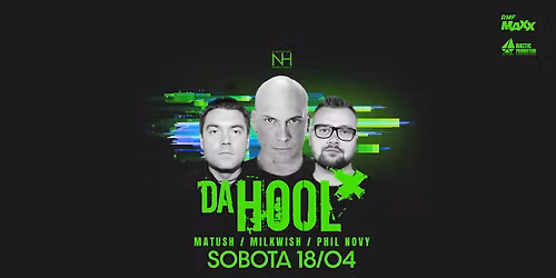Da Hool - legenda klubowej sceny |  Support: Matush \/ Milkwish \/ Phil Novy