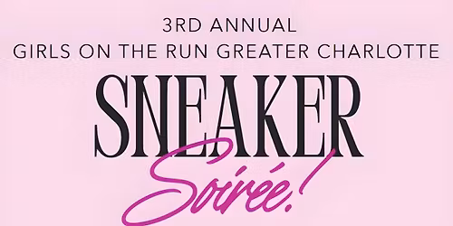 Girls on the Run Greater Charlotte 3rd Annual Sneaker Soir\u00e9e