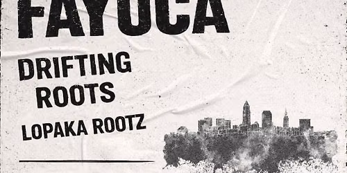 Fayuca w\/ Drifting Roots & Lopaka Rootz