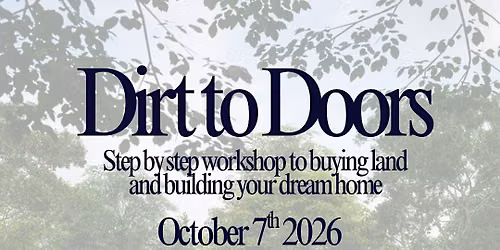 Dirt to Doors - A step by step workshop for buying land and building