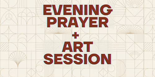 Evening Prayer + Art Session