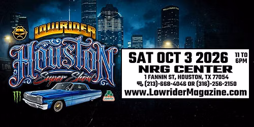 LOWRIDER MAGAZINE SUPER SHOW - HOUSTON TX