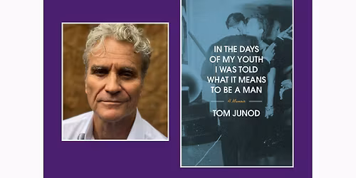 Tom Junod, journalist and author of In the Days of My Youth I Was Told What It Means to Be a Man
