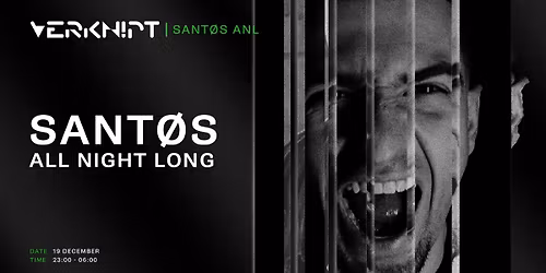 Verknipt presents SANT\u00d8S All Night Long - 19 December