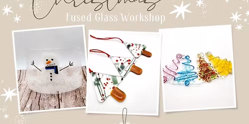 Fused Glass Christmas Decorations Workshop