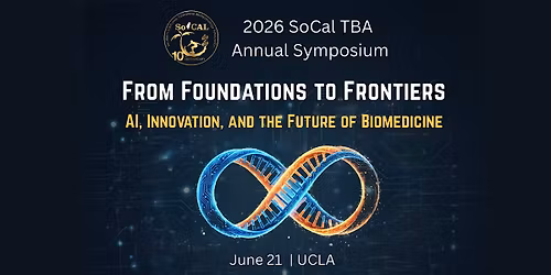 2026 SoCal TBA 10th Anniversary Symposium| AI, Biotech & VC at UCLA