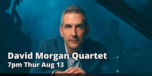 David Morgan Quartet Cools It...N'awlins Infused Blues n' Jazz AC Included