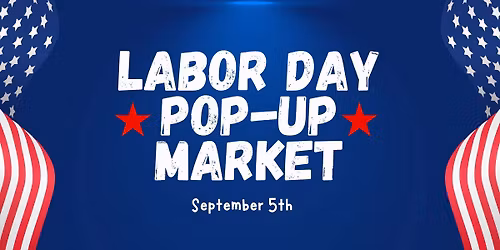 Labor Day Pop Up Market