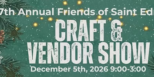 7th Annual Friends of Saint Edmond Craft & Vendor Show 2026