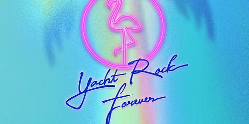 Yacht Rock Revue - Yacht Rock Forever Tour Presented by CANN
