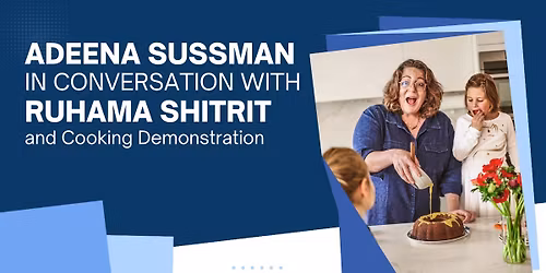 Adeena Sussman in Conversation with Ruhama Shitrit and Cooking Demonstration