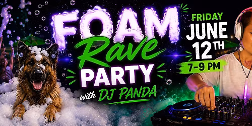 :  \ud83d\udca6\ud83c\udfa7 FOAM RAVE PARTY w\/ DJ PANDA \ud83c\udfa7\ud83d\udca6
