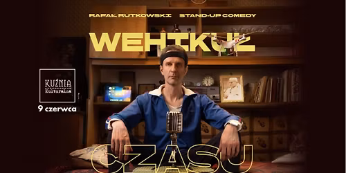 Rafa\u0142 Rutkowski stand-up - Wehiku\u0142 czasu \u25cf nowy program \/\/ Warszawa Wilan\u00f3w