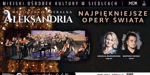 Najpi\u0119kniejsze opery \u015bwiata - koncert Orkiestry Kameralnej Aleksandria