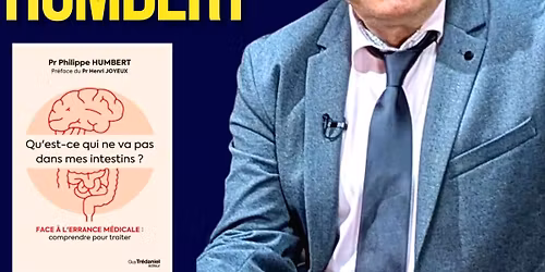 Pr.Philippe Humbert \u201cQu\u2019est ce qui ne va pas dans mes intestins?