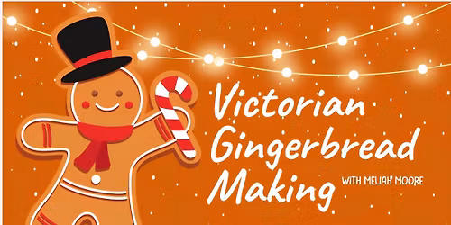 Victorian Gingerbread Making Class