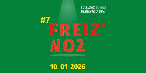 Freiz'Noz #7 - 80 ans Bleunio\u00f9 Sivi avec Fleuves, Eris, Digabestr, Le Bour Bodros 5tet...