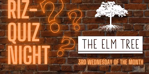 RIZ-QUIZ at The Elm Tree (every 3rd Wednesday a month) 