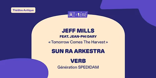 Jeff Mills \/\/ Sun Ra Arkestra \/\/ VERB | Jazz \u00e0 Vienne 2026