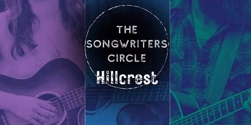 The Songwriters Circle \u2022 Hillcrest \u2022 July
