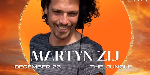 MARTYN ZIJ | EDA @ THE JUNGLE