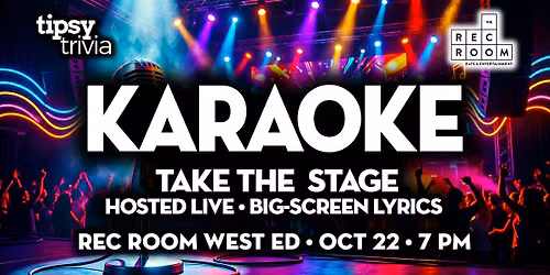 Edmonton: Rec Room West Ed - Tipsy Tunes Karaoke - Oct 22, 7pm