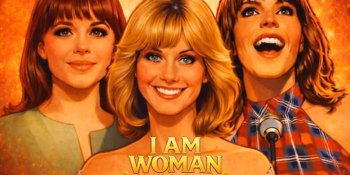 I Am Woman \u2013 A Tribute to Three Australian Legends