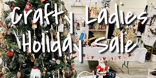 Crafty Ladies Holiday Sale
