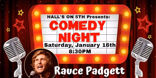 HALL'S ON 5TH COMEDY NIGHT - Headliner: Rauce Padgett