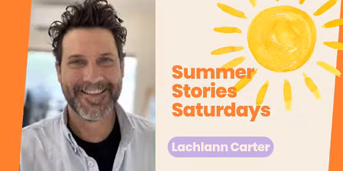 Lachlann Carter: Summer Stories Saturdays