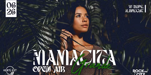 MAMACITA GRANDE \ud83c\udf3a\ud83d\udc83 Open Air w\/ Nope, Albrecht \u2726 Kerti Est