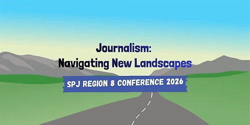 SPJ Region 8 Conference (Journalism: Navigating New Landscapes)
