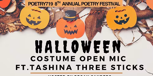 Poetry719 Festival: Halloween Costume Open Mic Ft. Tashina Three Sticks