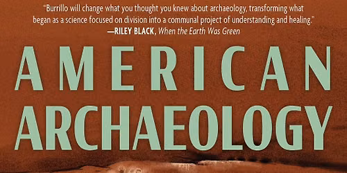 American Archaeology: The Past, Present, and Future of the Past