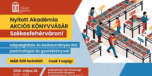 A Nyitott Akad\u00e9mia els\u0151 sz\u00e9ps\u00e9ghib\u00e1s \u00e9s akci\u00f3s pszichol\u00f3giai k\u00f6nyvv\u00e1s\u00e1ra Sz\u00e9kesfeh\u00e9rv\u00e1ron! 