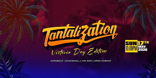 Tantalization Victoria Day Edition