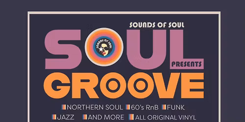 SOUNDS OF SOUL PRESENTS: SOUL GROOVE AT THE PRESYNCT